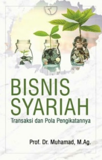 Bisnis Syariah : Transaksi dan Pola Pengikatannya