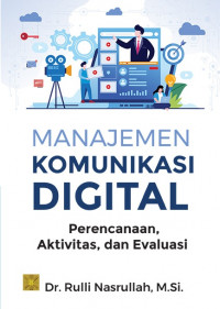 Manajemen Komunikasi Digital : Perencanaan, Aktivitas dan Evaluasi