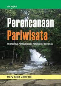 Perencanaan Pariwisata: Merencanakan Pariwisata Secara Komprehensif dan Terpadu