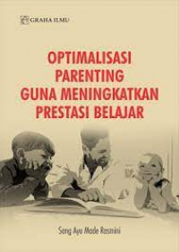 Optimalisasi Parenting Guna Meningkatkan Prestasi Belajar