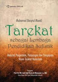 Tarekat sebagai Lembaga Pendidikan Sufistik: Melacak Pergerakan, Perjuangan dan Pengajaran Kaum Tarekat Nusantara