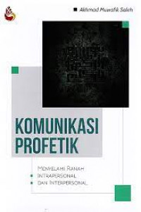 Komunikasi Profetik : Menyelami Ranah Intrapersonal dan Interpersonal