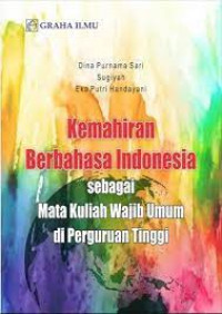 Kemahiran Berbahasa Indonesia sebagai Mata Kuliah Wajib Umum di Perguruan Tinggi