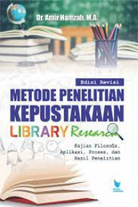 Metode Penelitian Kepustakaan= Library Research: Kajian Filosofis, Aplikasi, Proses, dan Hasil Penelitian