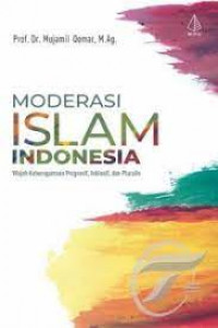 Moderasi Islam Indonesia : Wajah Keberagaman Progresif, Inklusif, dan Pluralis