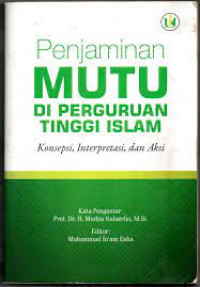 Penjaminan  Mutu di perguruan Tinggi Islam : Konsepsi, Interpretasi, dan Aksi