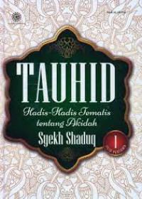 Tauhid Jilid I: Hadis-Hadis Tematis tentang Akidah