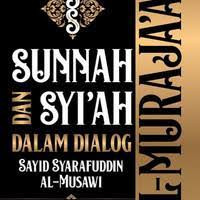 Al-Muraja'at : Sunnah Dan Syi'ah Dalam Dialog