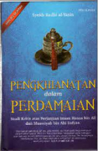 Pengkhianatan dalam Perdamaian : Studi Kritis Atas Perjanjian Imam Hasan bin Ali dan Muawiyah bin Abi Sufyan