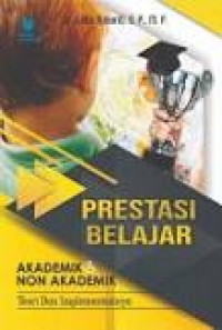 Prestasi Belajar Akademik dan Non Akademik : Teori dan Implemetasinya