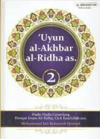 Uyun al-Akhbar al-Ridha as. Jilid 2: Hadis-Hadis Cemerlang Riwayat Imam Ali Ridha, Cicit Rasulullah SAW