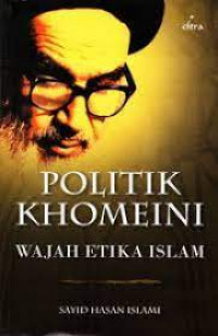 Politik Khomeini : Wajah Etika Islam