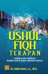 Ushul Fiqih Terapan : Urgensi dan Aplikasi Kaidah Ushul dalam Istinbat Hukum