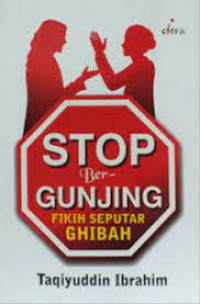 Stop Bergunjing: Fikih Seputar Ghibah