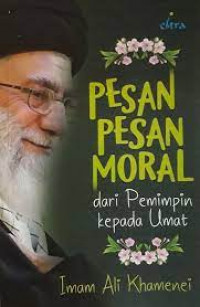 Pesan-Pesan Moral dari Para Pemimpin Kepada Umat