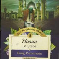 Teladan Abadi (4) : Hasan Mujtaba : Sang Pemersatu