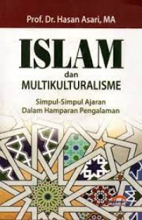 Islam dan Multikulturalisme : Simpul-Simpul Ajaran dalam Hamparan Pengalaman