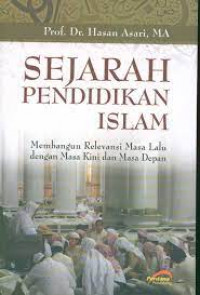 Sejarah pendidikan Islam: Membangun Relevansi Masa Lalu dengan Masa Kini dan Masa Depan