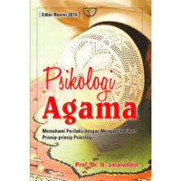 Psikologi Agama : Memahami Perilaku Dengan Mengaplikasikan Prinsip-Prinsip Psikologi