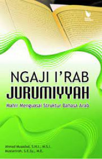 Ngaji I'rab Jurumiyah: Mahir Menguasai Struktur Bahasa Arab