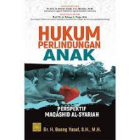 Hukum Perlindungan Anak : Perspektif Maqashid Al-Syariah