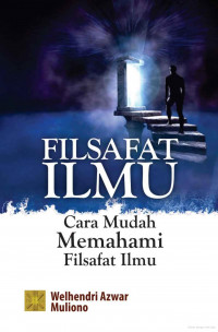 Filsafat Ilmu : Cara Mudah Memahami Filsafat Ilmu