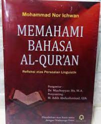 Memahami Bahasa Al-qur'an : Refleksi atas Persoalan Linguistik