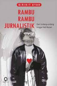 Rambu-Rambu Jurnalistik : Dari Undang-Undang hingga Hati Nurani