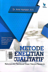 Metode Penelitian Kualitatif : Rekonstruksi Pemikiran Dasar Natural Research Dilengkapi Contoh Proses dan Hasil 6 Pendekatan Penelitian Kualitatif