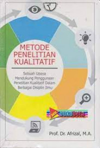 Metode penelitian kualitatif : Sebuah upaya mendukung penggunaan penelitian kualitatif dalam berbagai disiplin ilmu