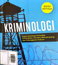 Kriminologi : Kajian Sosiologi Terhadap Kriminalitas, Perilaku Menyimpang, dan Pelanggaran Hukum