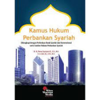 Kamus Hukum Perbankan Syariah: Dilengkapi dengan Perbedaan Bank Syariah dan Konvensional serta Sumber Hukum Perbankan Syariah