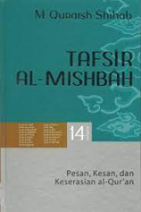 Tafsir Al - Mishbah : Pesan, Kesan, dan Keserasian Al-Qur'an Volume 14