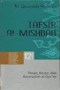 Tafsir Al - Mishbah : Pesan, Kesan, dan Keserasian Al-Qur'an Volume 12