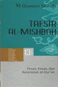 Tafsir Al - Mishbah : Pesan, Kesan, dan Keserasian Al-Qur'an Volume 13