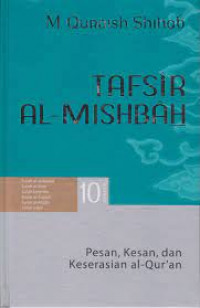 Tafsir Al - Mishbah : Pesan, Kesan, dan Keserasian Al-Qur'an Volume 10