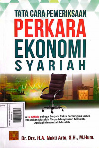 Tata Cara Pemeriksaan Perkara Ekonomi Syariah : Penerapan Ex Officio Sebagai Senjata Cakra Pamungkas Untuk Menyelesaikan Masalah, Apalagi Menambah Masalah