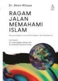 Ragam Jalan Memahami Islam: Panorama Sejarah, Dinamika Paradigma, dan Kontestasinya