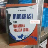 Birokrasi dan dinamika politik lokal