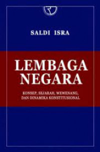 Lembaga Negara : Konsep, Sejarah, Wewenang, dan Dinamika Konstitusional