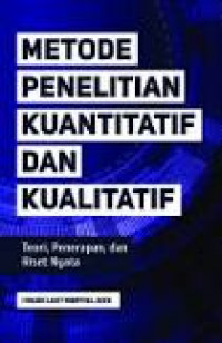 Metode Penelitian Kuantitatif dan Kualitatif: Teori, Penerapan dan Riset Nyata