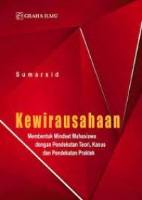 Kewirausahaan: Membentuk Mindset Mahasiswa dengan Pendekatan Teori, Kasus dan Pendekatan Praktek