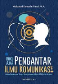 Pengantar Ilmu komunikasi: Untuk Perguruan Tinggi Keagamaan Islam (PTKI) dan Umum: Buku Ajar