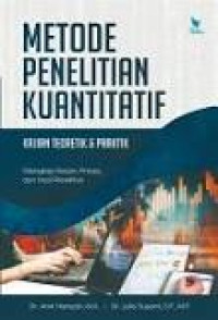 Metode Penelitian Kuantitatif Kajian Teoretik dan Praktik: Dilengkapi Desain, Proses dan Hasil Penelitian