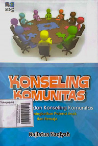 Konseling Komunitas: Bimbingan Konseling dan Komunitas untuk Meningkatkan Potensi Anak dan Remaja