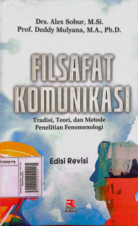 Filsafat Komunikasi : Tradisi, Teori, dan Metode Penelitian Fenomenologi