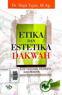 Etika dan Estetika Dakwah : Perspektif Teologis, Filosofis, dan Praktis Plus Studi Deskriptif Pola Amar Ma'ruf Nahyi Munkar FPI