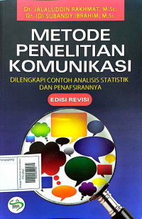 Metode Penelitian Komunikasi: Dilengkapi Contoh Analisis Statistik dan Penafsirannya