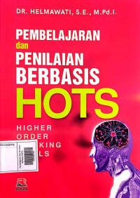 Pembelajaran dan Penilaian Berbasis HOTS (Higher Order Thinking Skills)