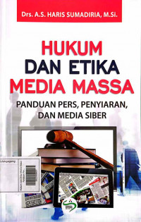 Hukum dan Etika Media Masa : Panduan Pers, Penyiaran, dan Media Siber